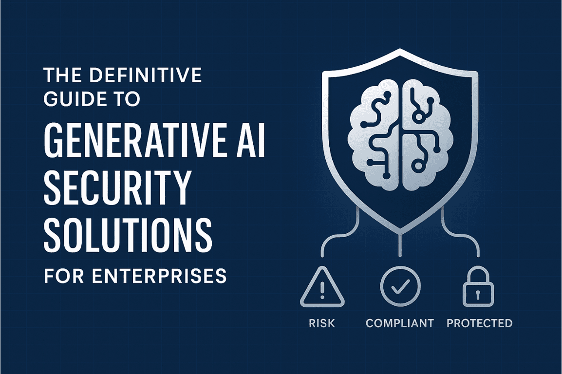 The Definitive Guide to Generative AI Security Solutions for Enterprises